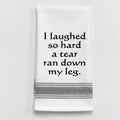 "I Laughed So Hard..." Wild Hare Designs White Kitchen Towel