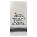 "Nobody Told Me That When..." Wild Hare Designs White Kitchen Towel